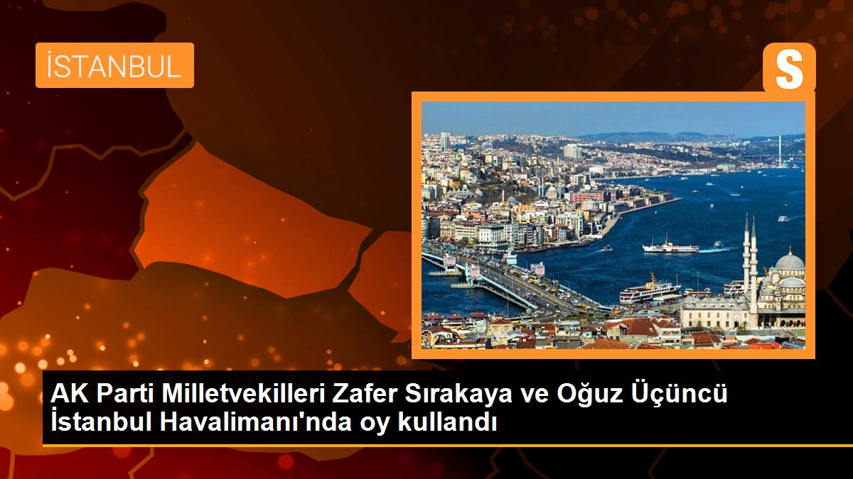 ak-parti-milletvekilleri-zafer-sirakaya-ve-oguz-ucuncu-istanbul-havalimaninda-oy-kullandi-xxxzf2zY.jpg