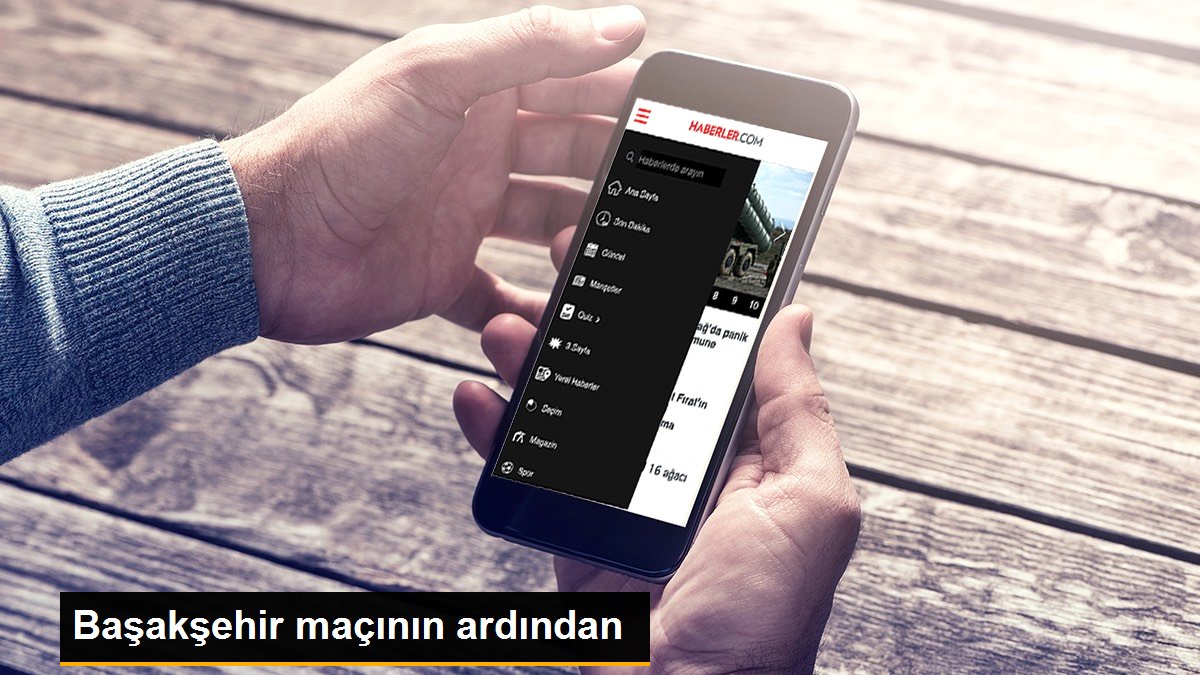 Başakşehir maçının ardından