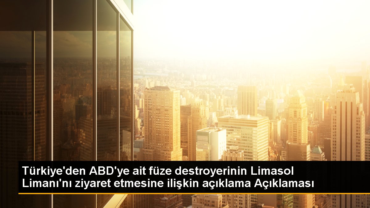 Dışişleri Bakanlığı’ndan ABD Donanması Ziyaretine Tepki