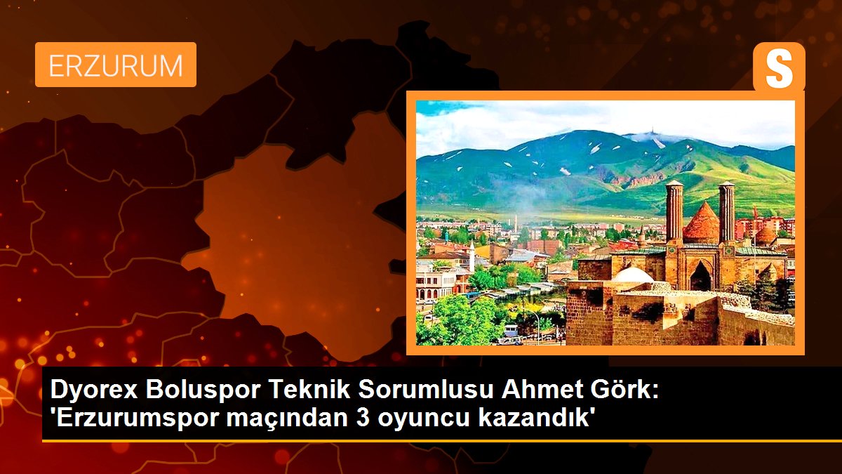  Dyorex Boluspor Teknik Sorumlusu Ahmet Görk: ‘Erzurumspor maçından 3 oyuncu kazandık’