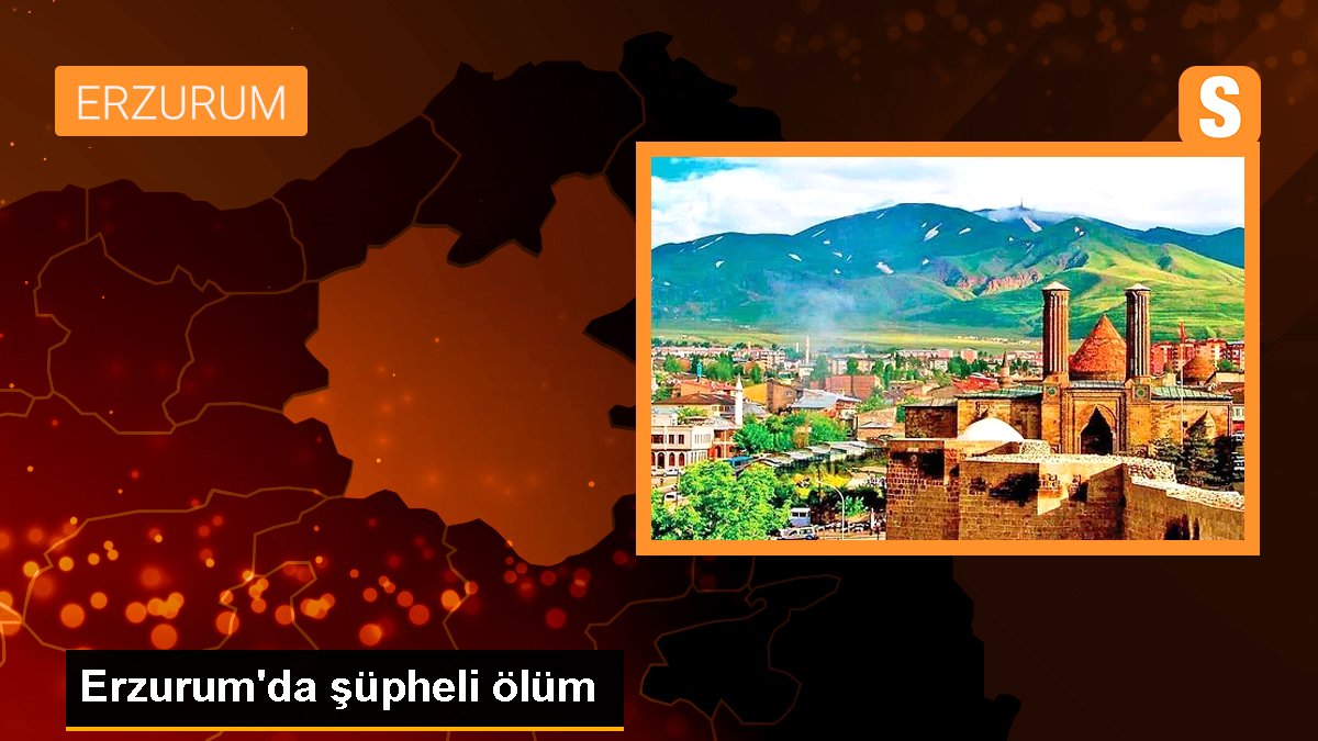  Erzurum’da şüpheli ölüm