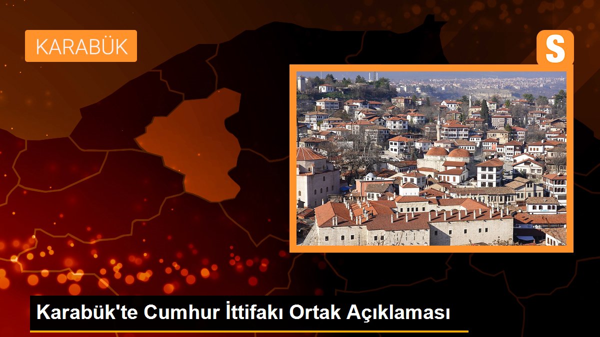 Karabük’te Cumhur İttifakı Ortak Açıklaması