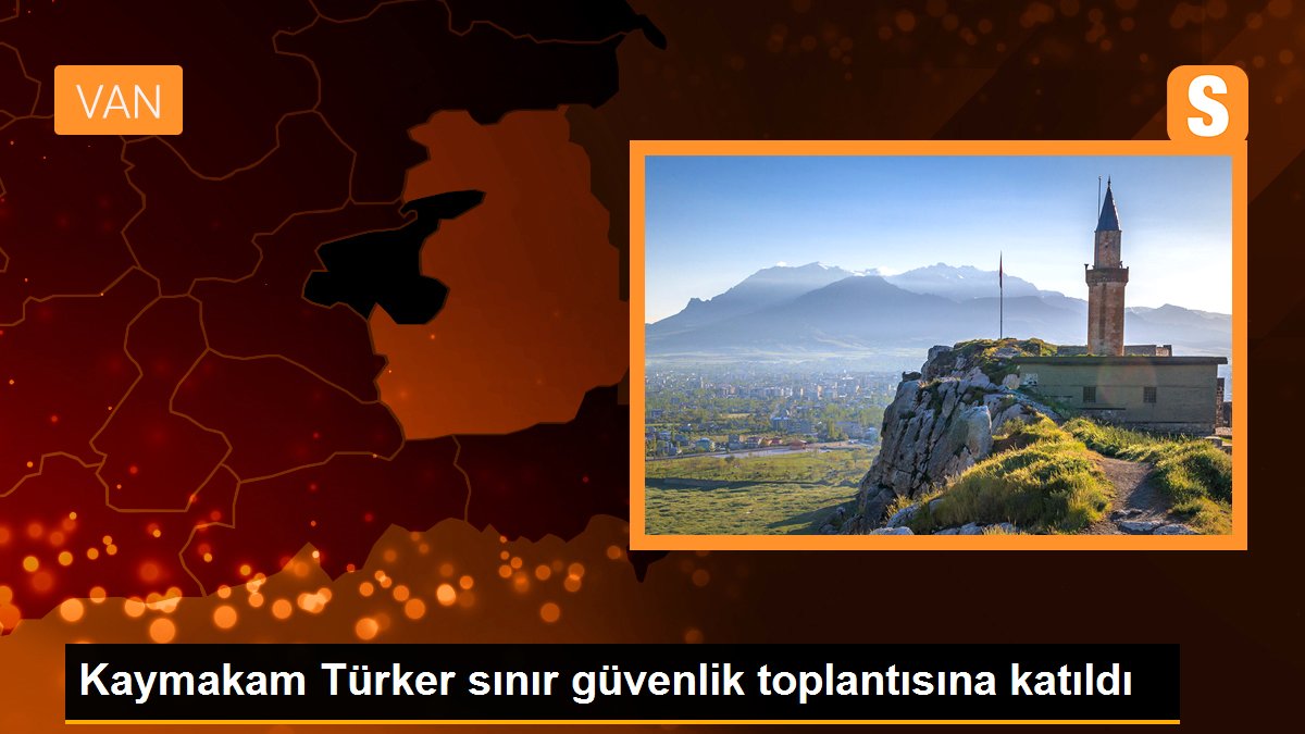 kaymakam-turker-sinir-guvenlik-toplantisina-katildi-ba6qLgHN.jpg