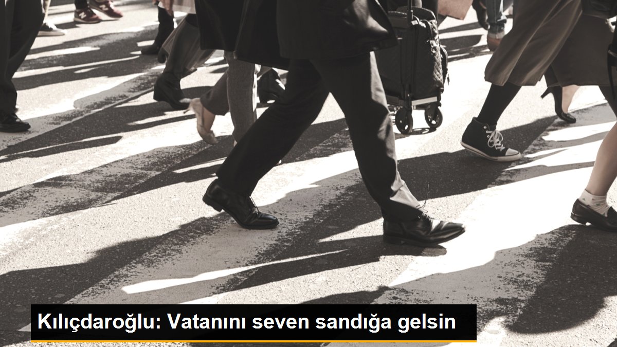 kilicdaroglu-vatanini-seven-sandiga-gelsin-rAZ5xwuf.jpg
