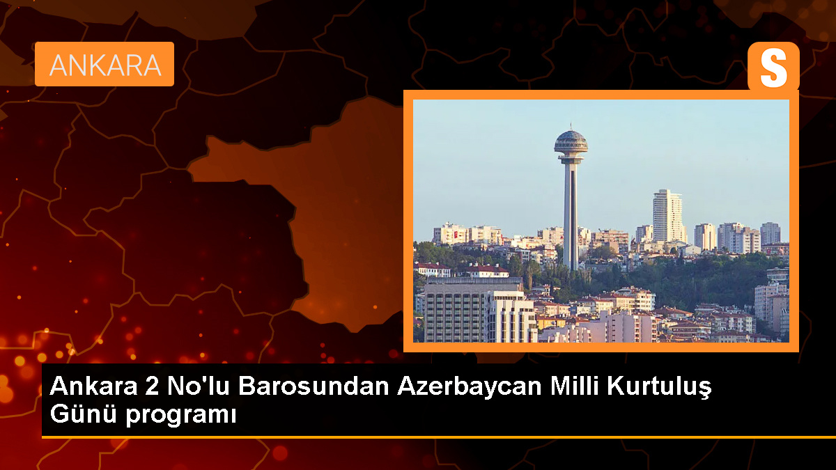  Ankara 2 No’lu Barosu, Azerbaycan Milli Kurtuluş Günü’nü kutladı