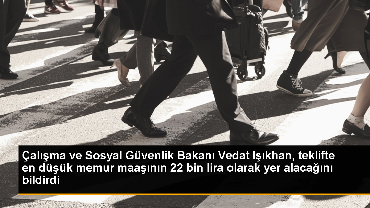 calisma-ve-sosyal-guvenlik-bakani-vedat-isikhan-teklifte-en-dusuk-memur-maasinin-22-bin-ndZcM8Bc.jpg