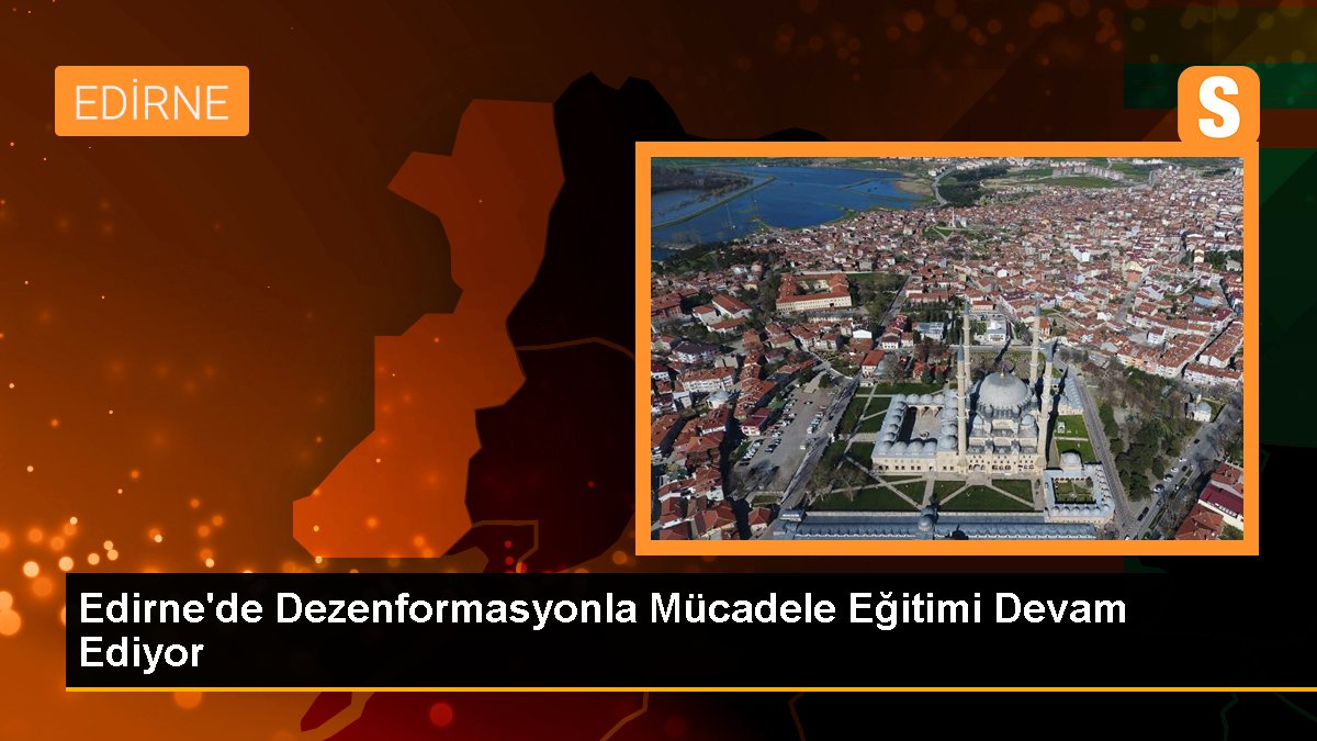 Edirne’de Gençlere Yönelik Dezenformasyonla Mücadele Eğitimi Devam Ediyor