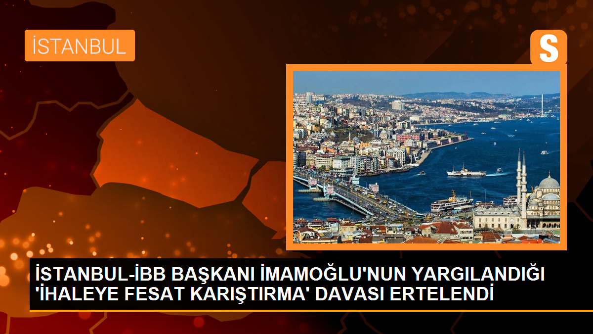 İmamoğlu’nun ‘İhaleye fesat karıştırma’ davası ertelendi