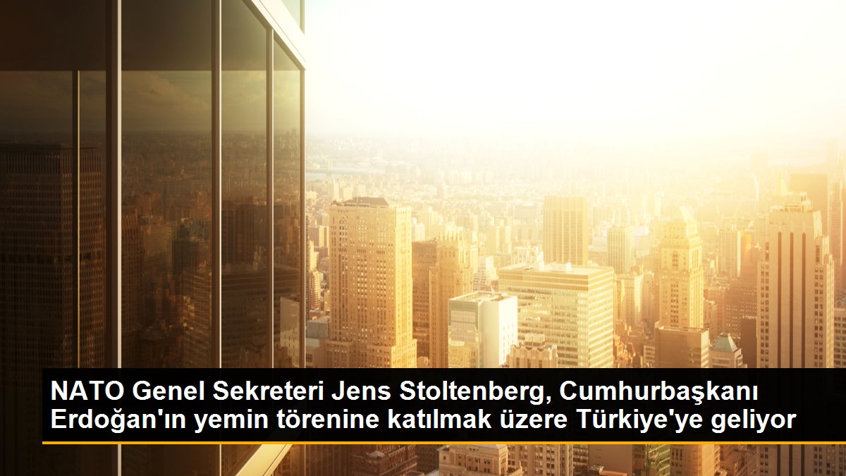  NATO Genel Sekreteri Jens Stoltenberg, Cumhurbaşkanı Erdoğan’ın yemin törenine katılmak üzere Türkiye’ye geliyor