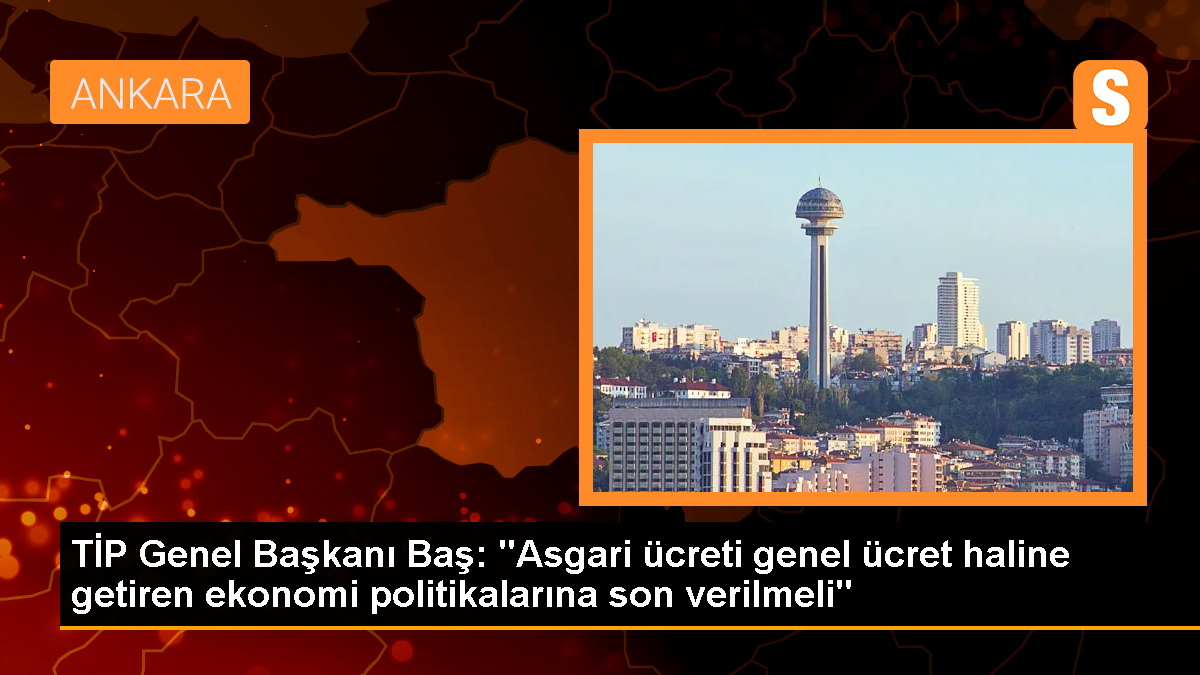 tip-genel-baskani-erkan-bas-asgari-ucret-genel-ucret-haline-getirilmeli-kClYzWx2.jpg