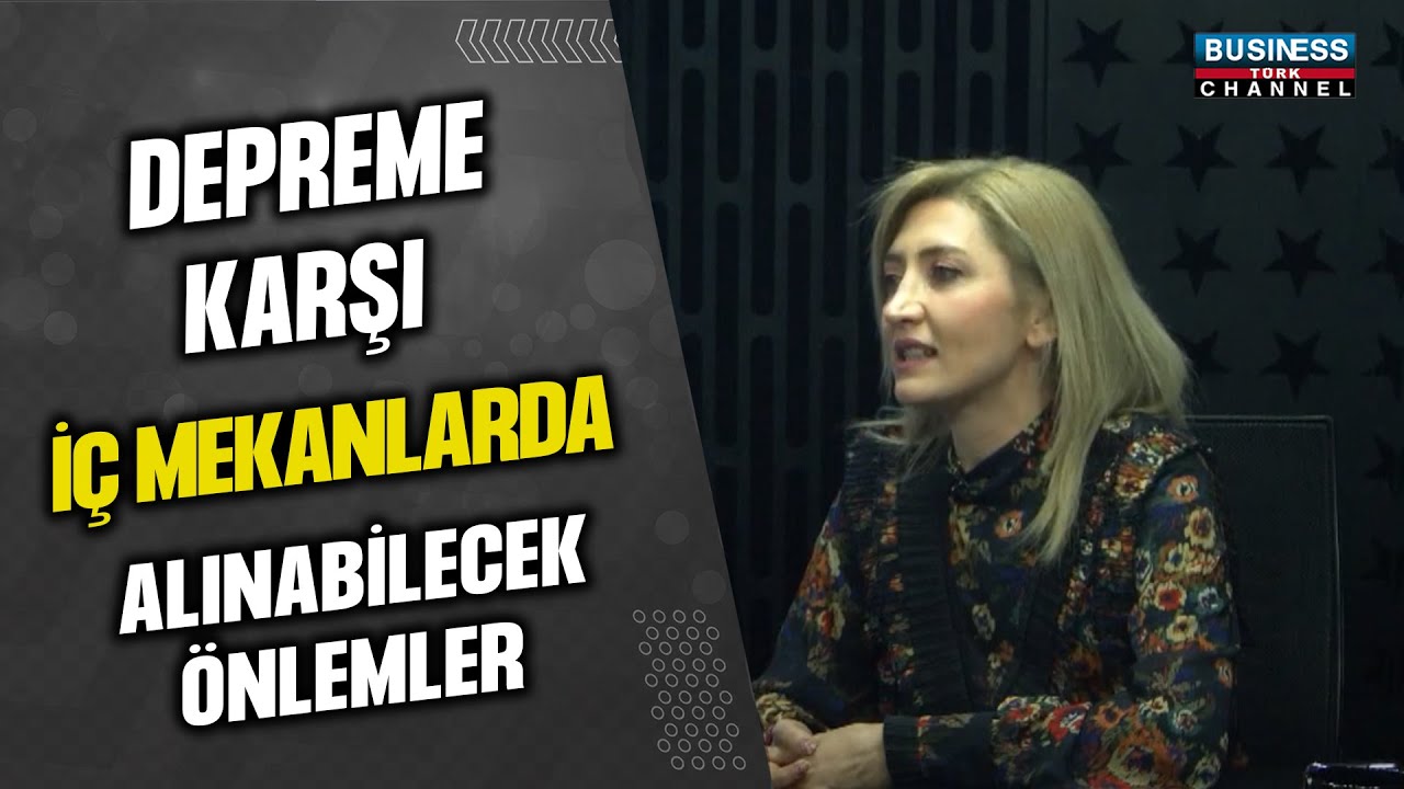 İÇ MİMARLIK UZMANI BETÜL UÇ, DEPREME KARŞI İÇ MEKANLARDA ALINMASI GEREKEN ÖNLEMLERİ ANLATTI