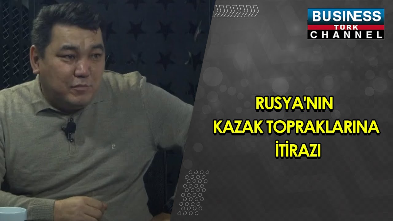 RUSYA’NIN KAZAK TOPRAKLARINA İTİRAZI: TOLEUBEK KASIMOV’UN BAKIŞ AÇISI