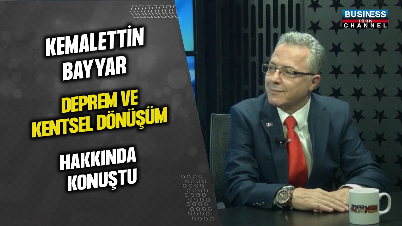 KEMALETİN BAYYAR’IN DEPREM VE KENTSEL DÖNÜŞÜM HAKKINDAKİ ÇARPICI AÇIKLAMALARI