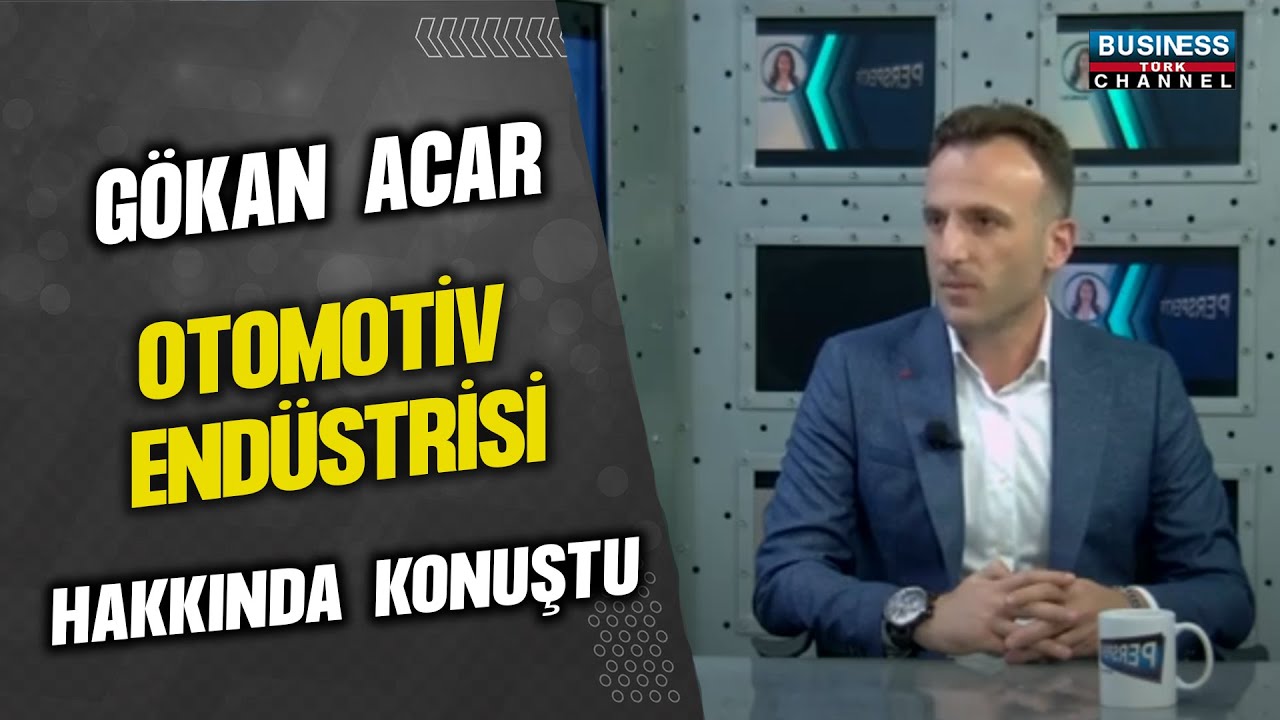 GÖKHAN ACAR: OTOMOTİV ENDÜSTRİSİNDE LİDERLİK VE SÜREKLİ GELİŞİMİN İNSAN ODAKLI YOLCULUĞU