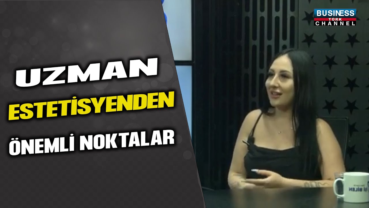 UZMAN ESTETİSYEN ELİF ASLAN ANLATIYOR…